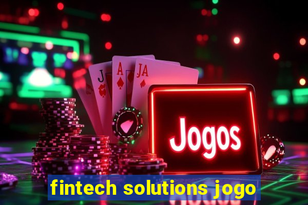 fintech solutions jogo